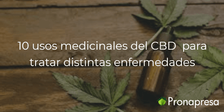 10 usos medicinales del CBD para tratar distintas enfermedades - Tienda Naturista Pronapresa - Bienestar, Cannabis, CBD, Depresión, Dolor, Insomnio, Naturopatía, Nervios, Nova, Salud, Salud Mental