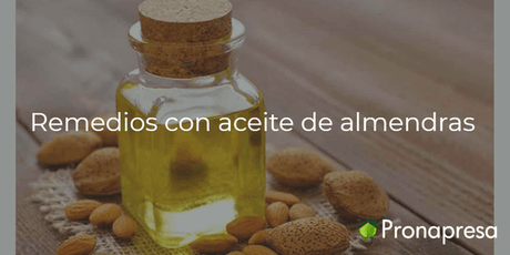 Remedios con aceite de almendras - Tienda Naturista Pronapresa - Belleza, Bienestar, Consejos, Cuidado de la piel, Dato Curioso, Medicina Tradicional, Naturopatía, Recetas, Salud