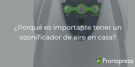 ¿Porqué es importante tener un ozonificador de aire en casa? - Tienda Naturista Pronapresa - Bienestar, Consejos, Nutrición, Ozonificador, Salud