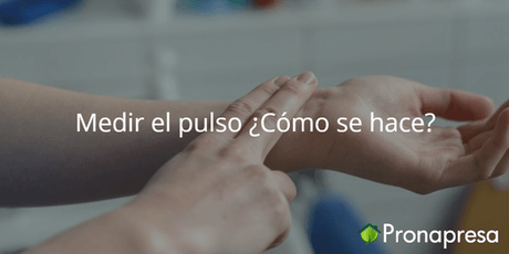 Medir el pulso ¿Cómo se hace? - Tienda Naturista Pronapresa - Bienestar, Consejos, Corazon, Hipertensión, Naturopatía, Salud, Sistema Circulatorio
