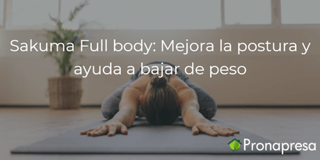 Sakuma Full body: mejora las postura y ayuda a bajar de peso - Tienda Naturista Pronapresa - Bienestar, Consejos, Dieta, Ejercicio, Naturopatía, Nutrición, Obesidad, Recetas, Salud