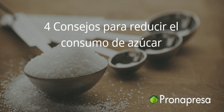 4 Consejos para reducir el consumo de azúcar - Tienda Naturista Pronapresa - Bienestar, Consejos, Diabetes, Naturopatía, Nutrición, Obesidad, Salud