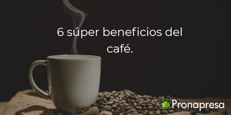 6 súper beneficios del café☕ - Tienda Naturista Pronapresa - Antioxidantes, Bienestar, Consejos, Diabetes, Dieta, Hígado, Naturopatía, Nutrición, Obesidad, Recetas, Salud
