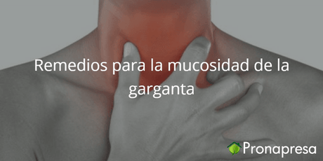 Remedios para la mucosidad de la garganta - Tienda Naturista Pronapresa - Bienestar, Dato Curioso, Garganta, Gripa, Naturopatía, Salud