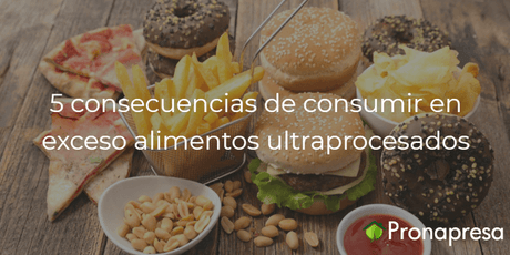 5 consecuencias de consumir en exceso alimentos ultraprocesados - Tienda Naturista Pronapresa - Bienestar, Colesterol, Consejos, Dato Curioso, Diabetes, Dieta, Nutrición, Obesidad, Salud, Sistema Digestivo