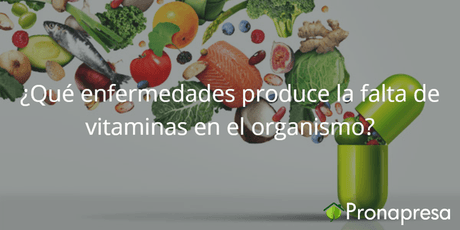 ¿Qué enfermedades produce la falta de vitaminas en el organismo? - Tienda Naturista Pronapresa - Bienestar, Consejos, Dato Curioso, Medicina Tradicional, Naturopatía, Nutrición, Salud, Vitaminas