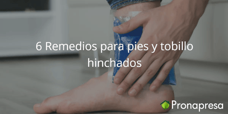 6 remedios para tobillos y pies hinchados - Tienda Naturista Pronapresa - Bienestar, Consejos, Dieta, Inflamación, Obesidad, Salud
