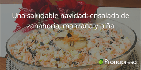 Una saludable Navidad: Ensalada de zanahoria 🥕, manzana 🍎 y piña 🍍 - Tienda Naturista Pronapresa - Bienestar, Consejos, Dieta, Ensaladas, Manzana, Nutrición, Obesidad, Recetas, Salud, Sistema Digestivo, Vitamina A, Vitamina C