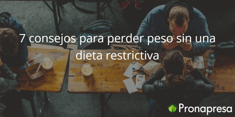7 consejos para perder peso sin una dieta restrictiva - Tienda Naturista Pronapresa - Bienestar, Consejos, Ejercicio, Naturopatía, Nutrición, Obesidad, Recetas, Salud, Sistema Digestivo