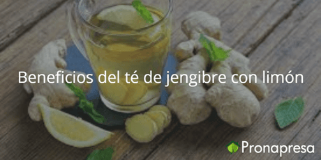 Beneficios del té de jengibre con limón - Tienda Naturista Pronapresa - Bienestar, Consejos, Depurador, Desintoxicacion, Detox, Medicina Tradicional, Naturopatía, Nutrición, Recetas, Salud