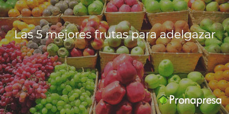 Las 5 mejores frutas para adelgazar - Tienda Naturista Pronapresa - Antioxidantes, Bienestar, Consejos, Dieta, Ejercicio, Nutrición, Obesidad, Recetas, Salud, Sistema Digestivo