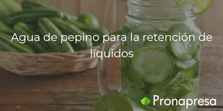 Agua de pepino para la retención de líquidos - Tienda Naturista Pronapresa - Bienestar, Consejos, Naturopatía, Nutrición, Recetas, Retención de líquidos, Salud