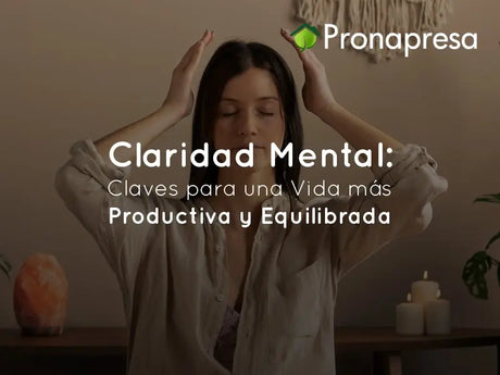 Claridad Mental Claves para una Vida más Productiva y Equilibrada