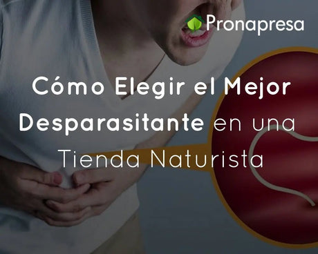 Cómo Elegir el Mejor Desparasitante en una Tienda Naturista