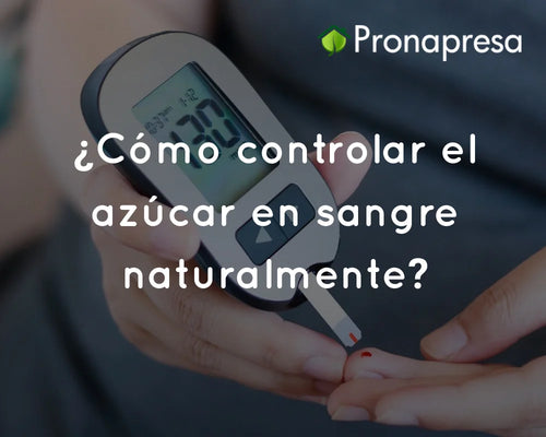 ¿Cómo controlar el azúcar en sangre naturalmente?
