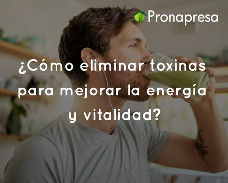 ¿Cómo eliminar toxinas para mejorar la energía y vitalidad?