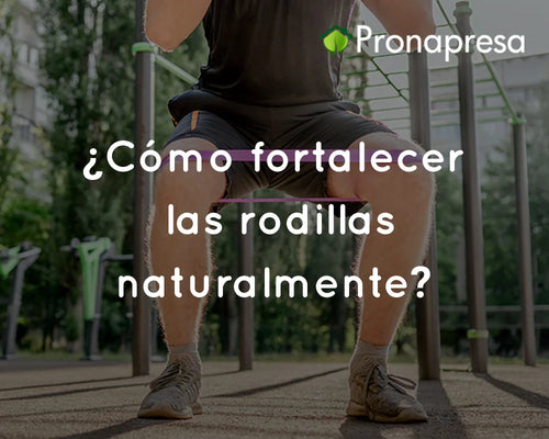 ¿Cómo fortalecer las rodillas naturalmente?