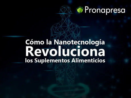 Cómo la Nanotecnología Revoluciona los Suplementos Alimenticios