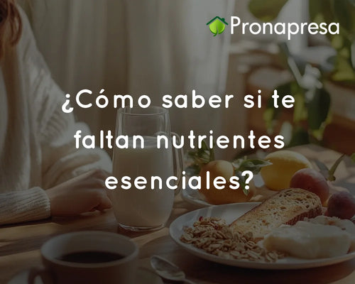 ¿Cómo saber si te faltan nutrientes esenciales?