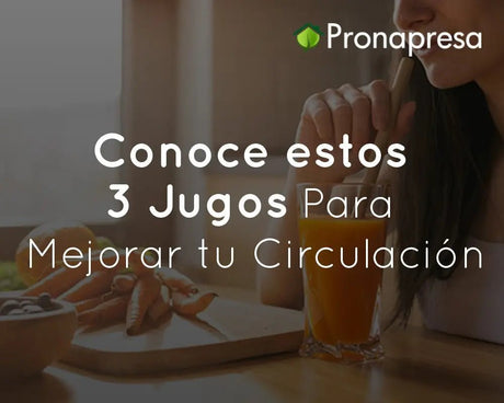 Conoce estos 3 Jugos Para Mejorar tu Circulación