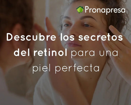 Descubre los secretos del retinol para una piel perfecta