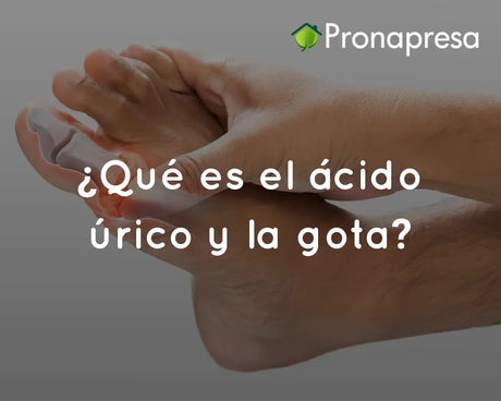 ¿Qué es el ácido úrico y la gota?