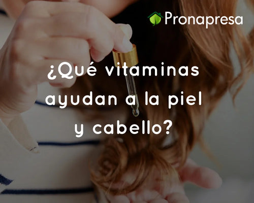 ¿Qué vitaminas ayudan a la piel y cabello?