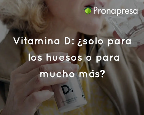 Vitamina D: ¿solo para los huesos o para mucho más?