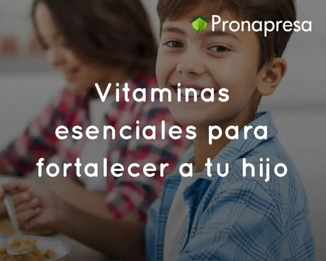 Vitaminas esenciales para fortalecer a tu hijo