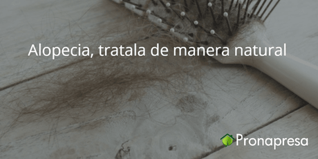 Alopecia, tratala de manera natural - Tienda Naturista Pronapresa - Alopecia, Belleza, Bienestar, Consejos, Naturopatía, Recetas, Salud