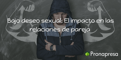 Bajo deseo sexual: El impacto en las relaciones de pareja - Tienda Naturista Pronapresa - Bienestar, CIR-VIT, Cirvit, Consejos, Salud, Salud Sexual