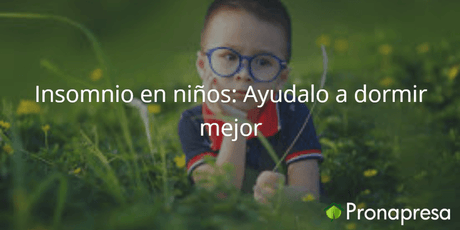 Insomnio en niños: Ayudalo a dormir mejor - Tienda Naturista Pronapresa - Bienestar, Consejos, Dato Curioso, Depresión, Insomnio, Nervios, Salud, Salud Mental