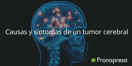 Causas y síntomas de un tumor cerebral - Tienda Naturista Pronapresa - Bienestar, Consejos, Cáncer, Dato Curioso, Dolor, Migraña, Naturopatía, Salud