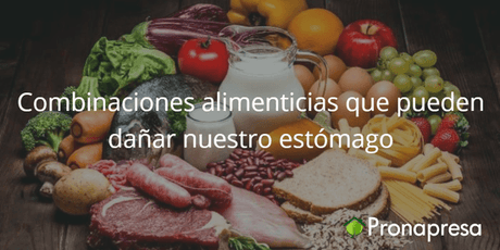 Combinaciones alimenticias que pueden dañar nuestro estómago - Tienda Naturista Pronapresa - Bienestar, Colesterol, Consejos, Dieta, Naturopatía, Nutrición, Salud, Sistema Digestivo