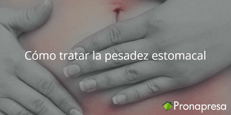 Cómo tratar la pesadez estomacal - Tienda Naturista Pronapresa - Bienestar, Consejos, Estreñimiento, Inflamación, Linaza, Medicina Tradicional, Naturopatía, Nutrición, Salud, Sistema Digestivo