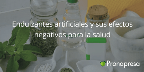Endulzantes artificiales y sus efectos negativos para la salud - Tienda Naturista Pronapresa - Bienestar, Consejos, Dato Curioso, Diabetes, Dieta, Naturopatía, Nutrición, Obesidad, Recetas, Salud, Sistema Digestivo