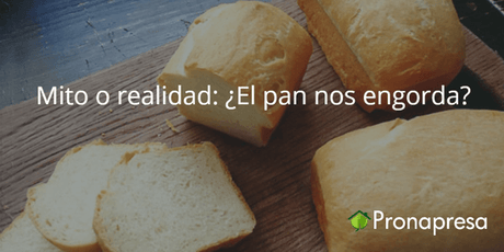 Mito o realidad: ¿El pan nos engorda? - Tienda Naturista Pronapresa - Bienestar, Carbohidratos, Consejos, Dato Curioso, Dieta, Nutrición, Obesidad, Recetas, Salud, Sistema Digestivo