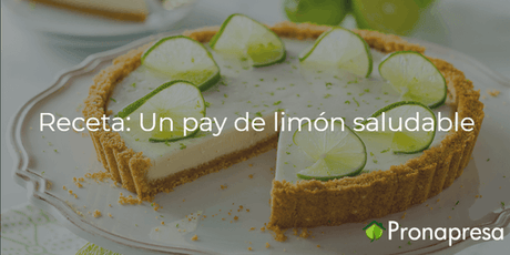 Receta: Un pay de limón saludable - Tienda Naturista Pronapresa - Bienestar, Consejos, Dieta, Nutrición, Obesidad, Recetas, Salud, Sistema Digestivo