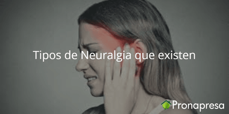 Tipos de Neuralgia que existen - Tienda Naturista Pronapresa - Bienestar, Consejos, Dato Curioso, Dolor, Medicina Tradicional, Migraña, Naturopatía, Salud