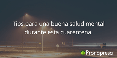Tips para una buena salud mental durante esta cuarentena - Tienda Naturista Pronapresa - Ansiedad, Bienestar, Cansancio, CBD, Consejos, Depresión, Hemp, Insomnio, Nervios, Salud, Salud Mental
