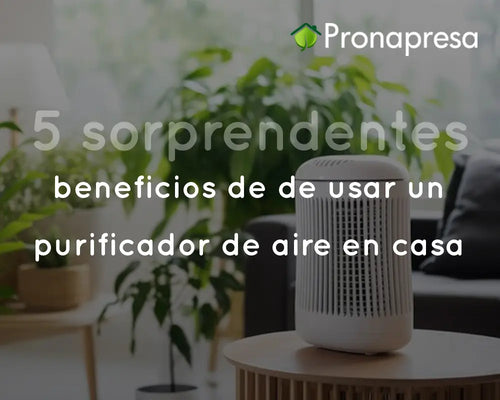 5 sorprendentes beneficios de usar un purificador de aire en casa