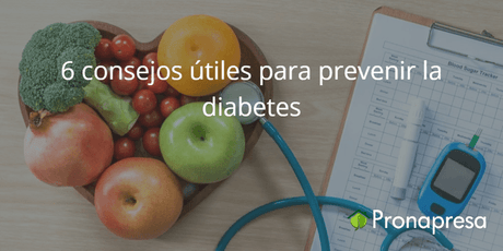 6 consejos útiles para prevenir la diabetes - Tienda Naturista Pronapresa - Bienestar, Consejos, Diabetes, Dieta, Nutrición, Obesidad, Recetas, Salud