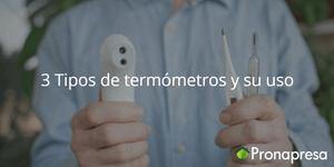 3 Tipos de termómetros y su uso