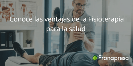 Conoce las ventajas de la Fisioterapia para la salud - Tienda Naturista Pronapresa - Bienestar, Consejos, Dolor, Salud