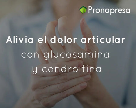 Alivia el dolor articular con glucosamina y condroitina