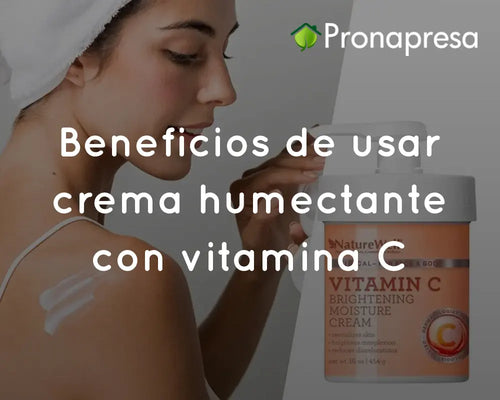 Beneficios de usar crema humectante con vitamina C