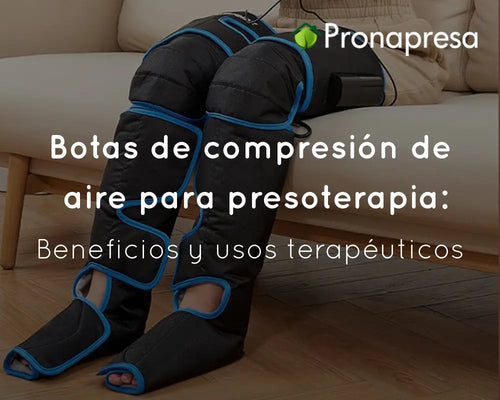 Botas de compresión de aire para presoterapia: beneficios y usos terapéuticos