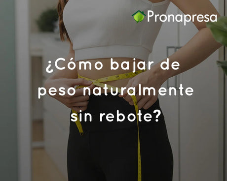 ¿Cómo bajar de peso naturalmente sin rebote?