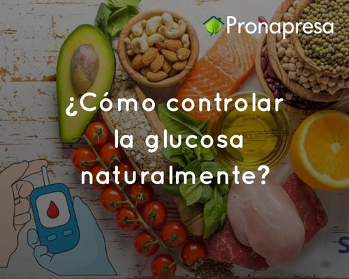 ¿Cómo controlar la glucosa naturalmente?