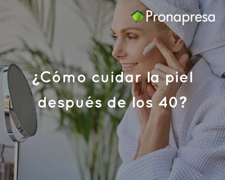 ¿Cómo cuidar la piel después de los 40?
